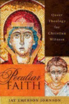 Különös hit: Queer teológia a keresztény tanúságtételért - Peculiar Faith: Queer Theology for Christian Witness