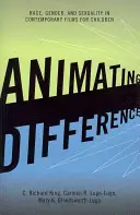 Animating Difference: Race, Gender, and Sexuality in Contemporary Films for Children (Faj, nemek és szexualitás a kortárs gyermekfilmekben). - Animating Difference: Race, Gender, and Sexuality in Contemporary Films for Children