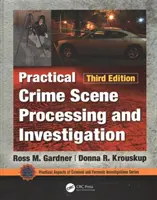 Gyakorlati helyszínelés és nyomozás, harmadik kiadás - Practical Crime Scene Processing and Investigation, Third Edition