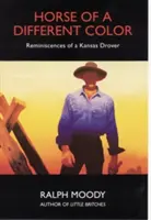 Kůň jiné barvy: Vzpomínky kansaského drovera - Horse of a Different Color: Reminiscences of a Kansas Drover