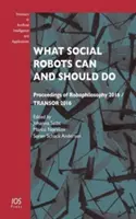 Amit a szociális robotok tudnak és kellene, hogy tegyenek - What Social Robots Can and Should Do