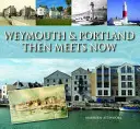 Weymouth és Portland akkor és most - Weymouth & Portland Then Meets Now