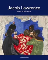 Jacob Lawrence: Lawrence Lawrence: Lines of Influence - Jacob Lawrence: Lines of Influence