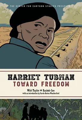 Harriet Tubman: A szabadság felé - Harriet Tubman: Toward Freedom