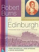Robert Burns Edinburghban - Képes útikalauz Burns edinburghi korához - Robert Burns in Edinburgh - An Illustrated Guide to Burns' Time in Edinburgh