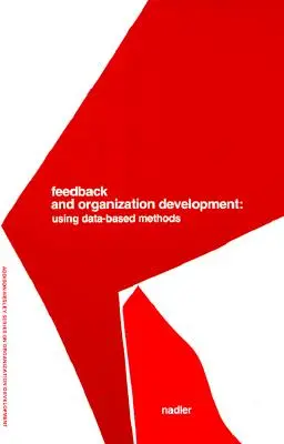 Visszajelzés és szervezetfejlesztés: (Pearson Szervezetfejlesztés sorozat) - Feedback and Organization Development: Using Data-Based Methods (Pearson Organizational Development Series)