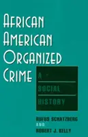 Az afroamerikai szervezett bűnözés: A Social History - African American Organized Crime: A Social History