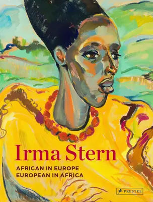 Irma Stern: Afrikai Európában - európai Afrikában - Irma Stern: African in Europe - European in Africa