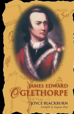 James Edward Oglethorpe: Előszó: Eugenia Price - James Edward Oglethorpe: Foreword by Eugenia Price