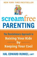 Screamfree Parenting, 10. évfordulós átdolgozott kiadás: Hogyan neveljünk csodálatos felnőtteket, ha megtanulunk többet szünetet tartani és kevesebbet reagálni? - Screamfree Parenting, 10th Anniversary Revised Edition: How to Raise Amazing Adults by Learning to Pause More and React Less