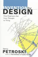 Invention by Design: Hogyan jutnak el a mérnökök a gondolattól a dologig? - Invention by Design: How Engineers Get from Thought to Thing