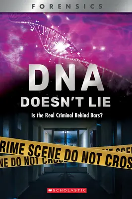 A DNS nem hazudik (Xbooks): Is the Real Criminal Behind Bars? - DNA Doesn't Lie (Xbooks): Is the Real Criminal Behind Bars?