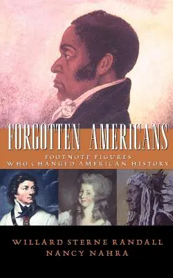 Elfelejtett amerikaiak: Az amerikai történelmet megváltoztató lábjegyzetfigurák - Forgotten Americans: Footnote Figures Who Changed American History