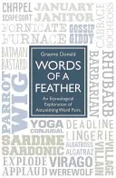 Words of a Feather: Meglepő szópárok etimológiai magyarázata - Words of a Feather: An Etymological Explanation of Astonishing Word Pairs