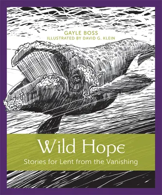 Vad remény: történetek nagyböjtre az eltűnőben lévő vidékről - Wild Hope: Stories for Lent from the Vanishing