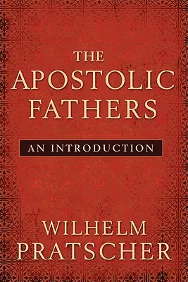 Az apostoli atyák: Bevezetés - The Apostolic Fathers: An Introduction