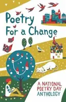 Költészet a változásért - A nemzeti költészet napi antológia - Poetry for a Change - A National Poetry Day Anthology