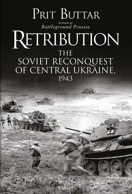 Megtorlás: Közép-Ukrajna szovjet visszafoglalása 1943-ban - Retribution: The Soviet Reconquest of Central Ukraine, 1943