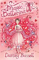 Delphie és a születésnapi show (Varázslatos balerina, 6. könyv) - Delphie and the Birthday Show (Magic Ballerina, Book 6)