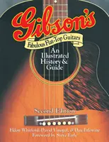 Gibson mesés flat-top gitárjai: A Illustrated History & Guide: An Illustrated History & Guide - Gibson's Fabulous Flat-Top Guitars: An Illustrated History & Guide