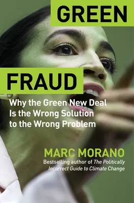 Zöld csalás: Miért rosszabb a zöld New Deal, mint gondolnád? - Green Fraud: Why the Green New Deal Is Even Worse Than You Think