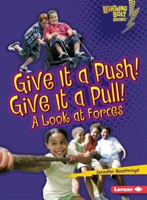 Adj egy lökést! Húzd meg! A Look at Forces - Give It a Push! Give It a Pull!: A Look at Forces