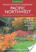 Kertészkedés a csendes-óceáni északnyugaton hónapról hónapra: Egész évben szép kertet varázsolni: Mit tegyünk minden hónapban? - Pacific Northwest Month-By-Month Gardening: What to Do Each Month to Have a Beautiful Garden All Year