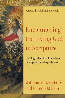 Az élő Istennel való találkozás a Szentírásban: Az értelmezés teológiai és filozófiai alapelvei - Encountering the Living God in Scripture: Theological and Philosophical Principles for Interpretation