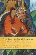 A Mahamudra királyi pecsétje, első kötet: Útmutató a koemergencia megvalósításához - The Royal Seal of Mahamudra, Volume One: A Guidebook for the Realization of Coemergence