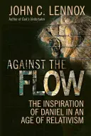 Az árral szemben: Dániel ihletése a relativizmus korában - Against the Flow: The Inspiration of Daniel in an Age of Relativism