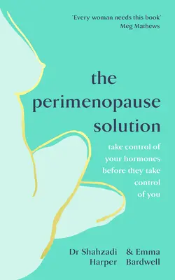 Perimenopauza megoldás - Vedd át az irányítást a hormonjaid felett, mielőtt azok átvennék az irányítást feletted - Perimenopause Solution - Take control of your hormones before they take control of you