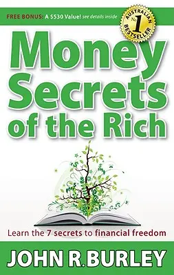 A gazdagok pénztitkai: Ismerje meg a pénzügyi szabadság 7 titkát - Money Secrets of the Rich: Learn the 7 Secrets to Financial Freedom