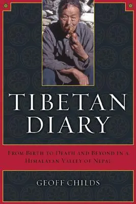 Tibeti napló: A születéstől a halálig és azon túl Nepál egyik himalájai völgyében - Tibetan Diary: From Birth to Death and Beyond in a Himalayan Valley of Nepal