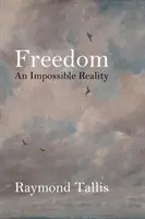 Freedom: A lehetetlen valóság - Freedom: An Impossible Reality