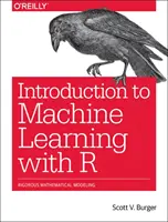 Bevezetés a gépi tanulásba az R segítségével: szigorú matematikai elemzés - Introduction to Machine Learning with R: Rigorous Mathematical Analysis