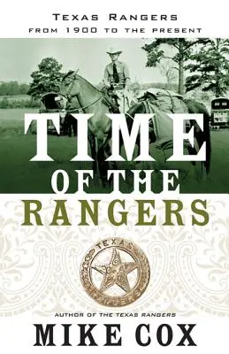 A rangerek ideje: Texas Rangers: 1900-tól napjainkig - Time of the Rangers: Texas Rangers: From 1900 to the Present