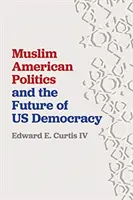 Az amerikai muzulmán politika és a demokrácia jövője - Muslim American Politics and the Future of Us Democracy