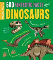 Mikrotények! 500 fantasztikus tény a dinoszauruszokról - Micro Facts!: 500 Fantastic Facts About Dinosaurs