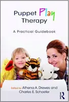 Bábos játékterápia: Gyakorlati útmutató - Puppet Play Therapy: A Practical Guidebook