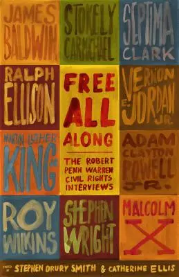 Free All Along: Robert Penn Warren polgárjogi interjúi - Free All Along: The Robert Penn Warren Civil Rights Interviews