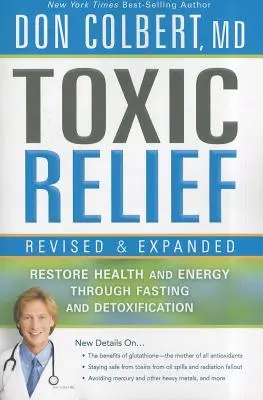 Toxic Relief: Az egészség és az energia helyreállítása böjtölés és méregtelenítés révén - Toxic Relief: Restore Health and Energy Through Fasting and Detoxification