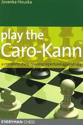 Játsszuk a Caro-Kann-t: A Complete Chess Opening Repertoire Against 1e4 - Play the Caro-Kann: A Complete Chess Opening Repertoire Against 1e4