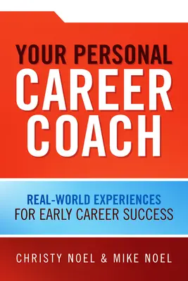 A személyes karrieredződ: Valós világbeli tapasztalatok a korai karrier sikeréért - Your Personal Career Coach: Real-World Experiences for Early Career Success