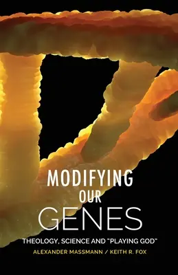 Génjeink módosítása: Teológia, tudomány és istenjáték - Modifying Our Genes: Theology, Science and Playing God