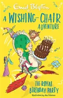 A Wishing-Chair Adventure: A királyi születésnapi parti: Színes novellák - A Wishing-Chair Adventure: The Royal Birthday Party: Colour Short Stories