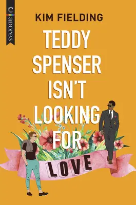 Teddy Spenser nem keresi a szerelmet: Egy LMBTQ romkom - Teddy Spenser Isn't Looking for Love: An LGBTQ Romcom