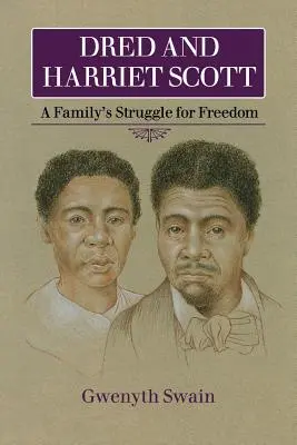 Dred és Harriet Scott: Egy család szabadságharca - Dred and Harriet Scott: A Family's Struggle for Freedom