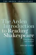 The Arden Introduction to Reading Shakespeare: Shakespeare: Közeli olvasás és elemzés - The Arden Introduction to Reading Shakespeare: Close Reading and Analysis