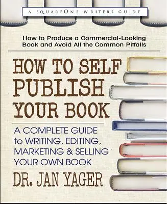 Hogyan jelentesd meg önállóan a könyvedet: Teljes útmutató a saját könyv megírásához, szerkesztéséhez, marketingjéhez és értékesítéséhez - How to Self-Publish Your Book: A Complete Guide to Writing, Editing, Marketing & Selling Your Own Book