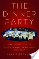 A vacsoraparti: Judy Chicago és a népszerű feminizmus hatalma, 1970-2007 - The Dinner Party: Judy Chicago and the Power of Popular Feminism, 1970-2007